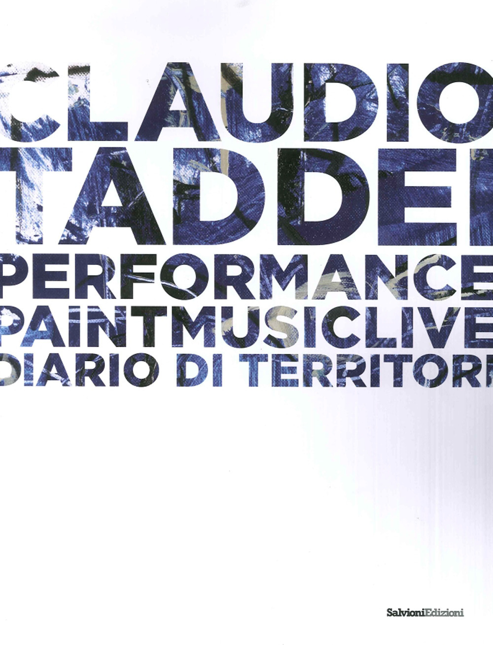 Diario di territori. Performance paint music live. Ediz. illustrata