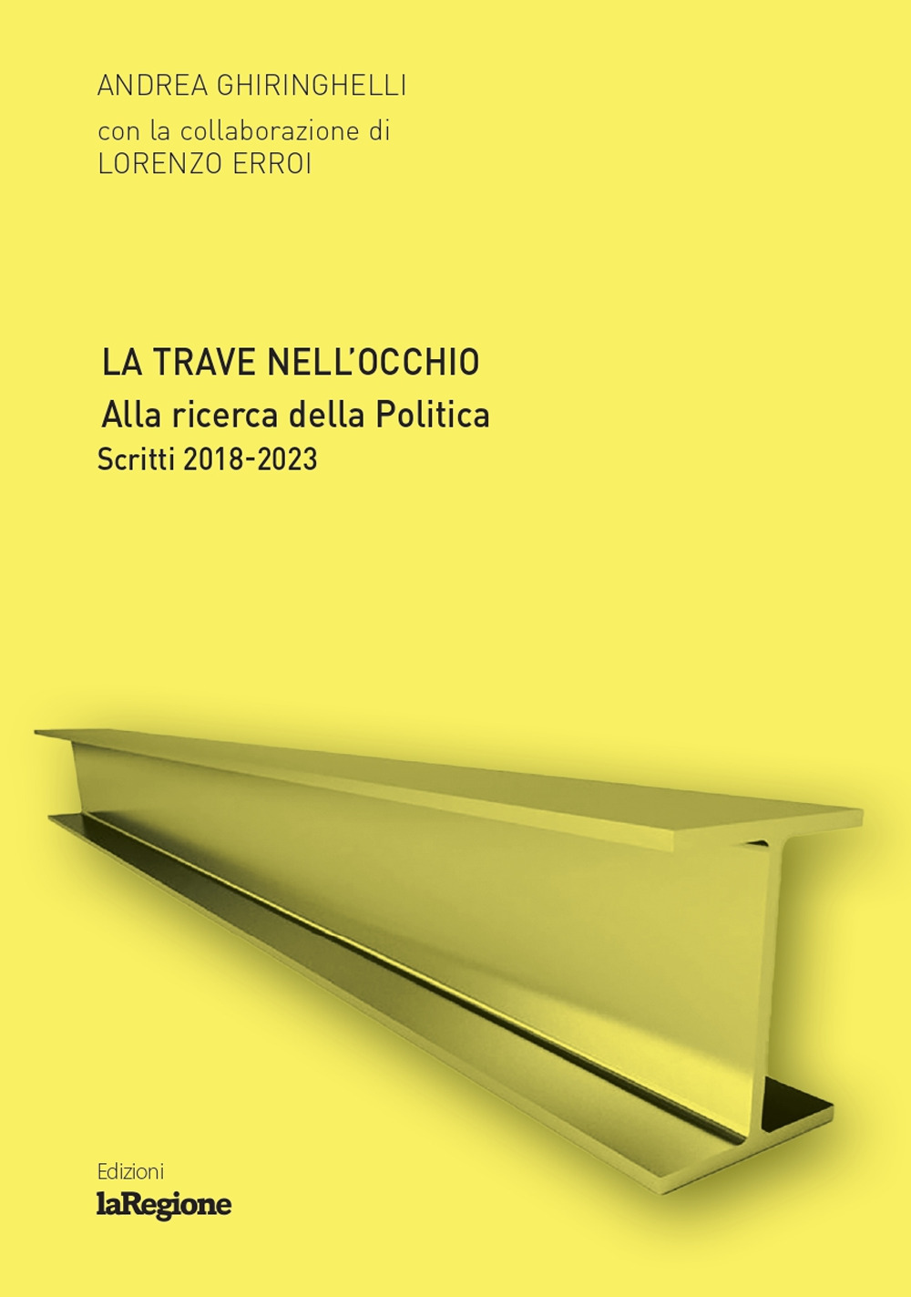 La trave nell'occhio. Alla ricerca della politica. Scritti 2018-2023