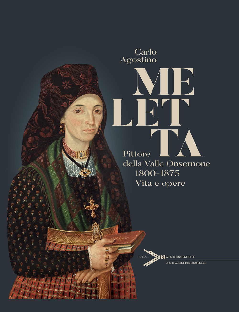 Meletta. Pittore della Valle Onsernone (1800-1875). Vita e opere