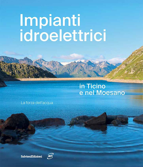 Impianti idroelettrici in Ticino e nel Moesano. La forza dell'acqua
