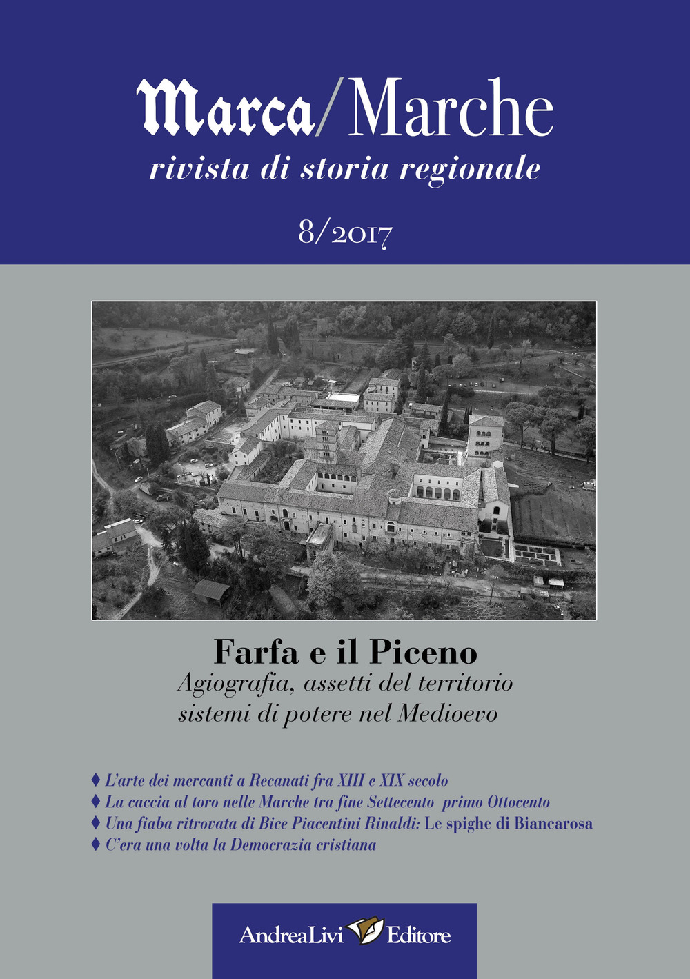 Marca/Marche. Rivista di storia regionale (2016). Vol. 8: Agiografia, assetti del territorio, sistemi di potere nel Medioevo