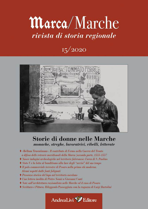Marca/Marche. Rivista di storia regionale (2020). Vol. 15: Storie di donne nelle Marche: monache, streghe, lavoratrici, ribelli, letterate