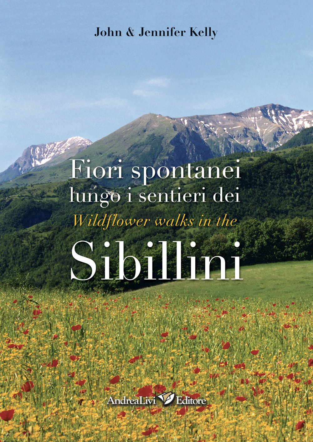 Fiori spontanei lungo i sentieri dei Sibillini-Wildflowers walks in the Sibillini. Ediz. illustrata