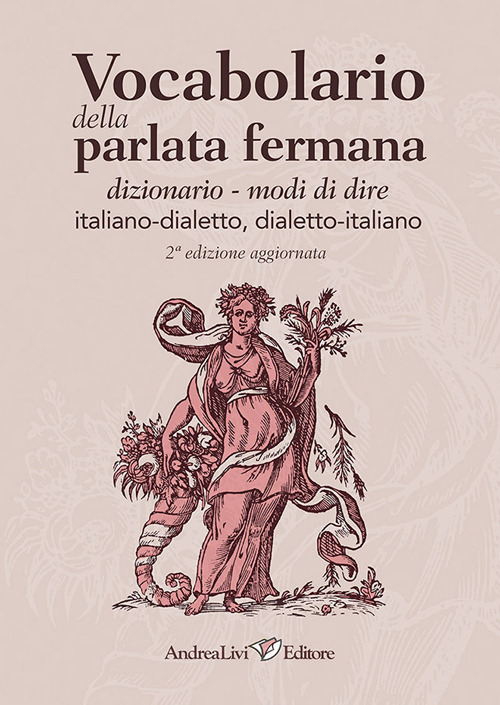 Vocabolario della parlata fermana: dizionario-modi di dire: italiano-dialetto, dialetto-italiano