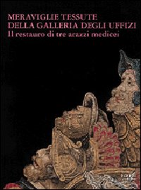 Meraviglie tessute della Galleria degli Uffizi. Il restauro di tre arazzi medicei