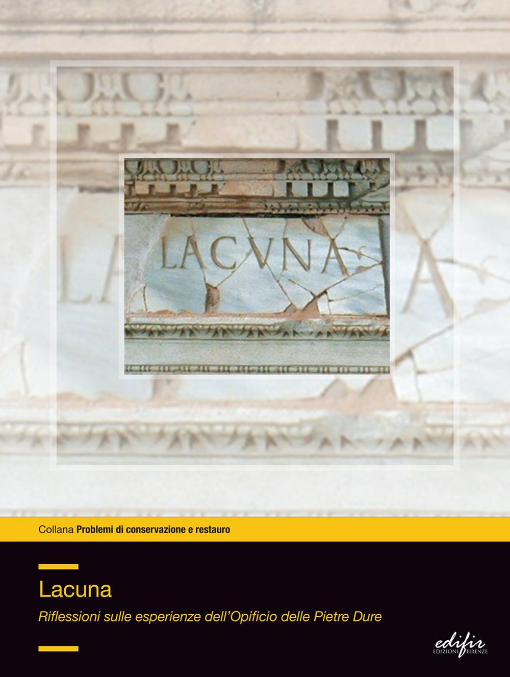 Lacuna. Riflessioni sulle esperienze dell'Opificio delle pietre dure
