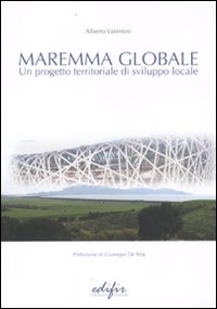 Maremma globale. Un progetto territoriale di sviluppo locale
