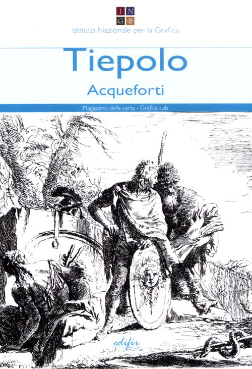 Tiepolo. Acqueforti-Capricci e scherzi. Ediz. illustrata