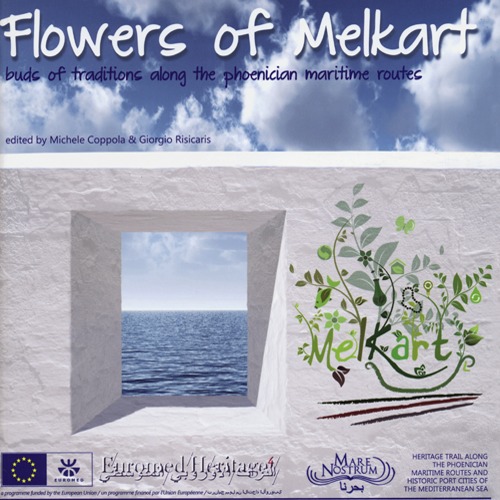 Flowers of Melkart. Buds of tradition along the phoenician maritime routes. Ediz. illustrata