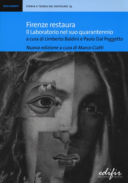 Firenze restaura. Il laboratorio nel suo quarantennio. Ediz. illustrata