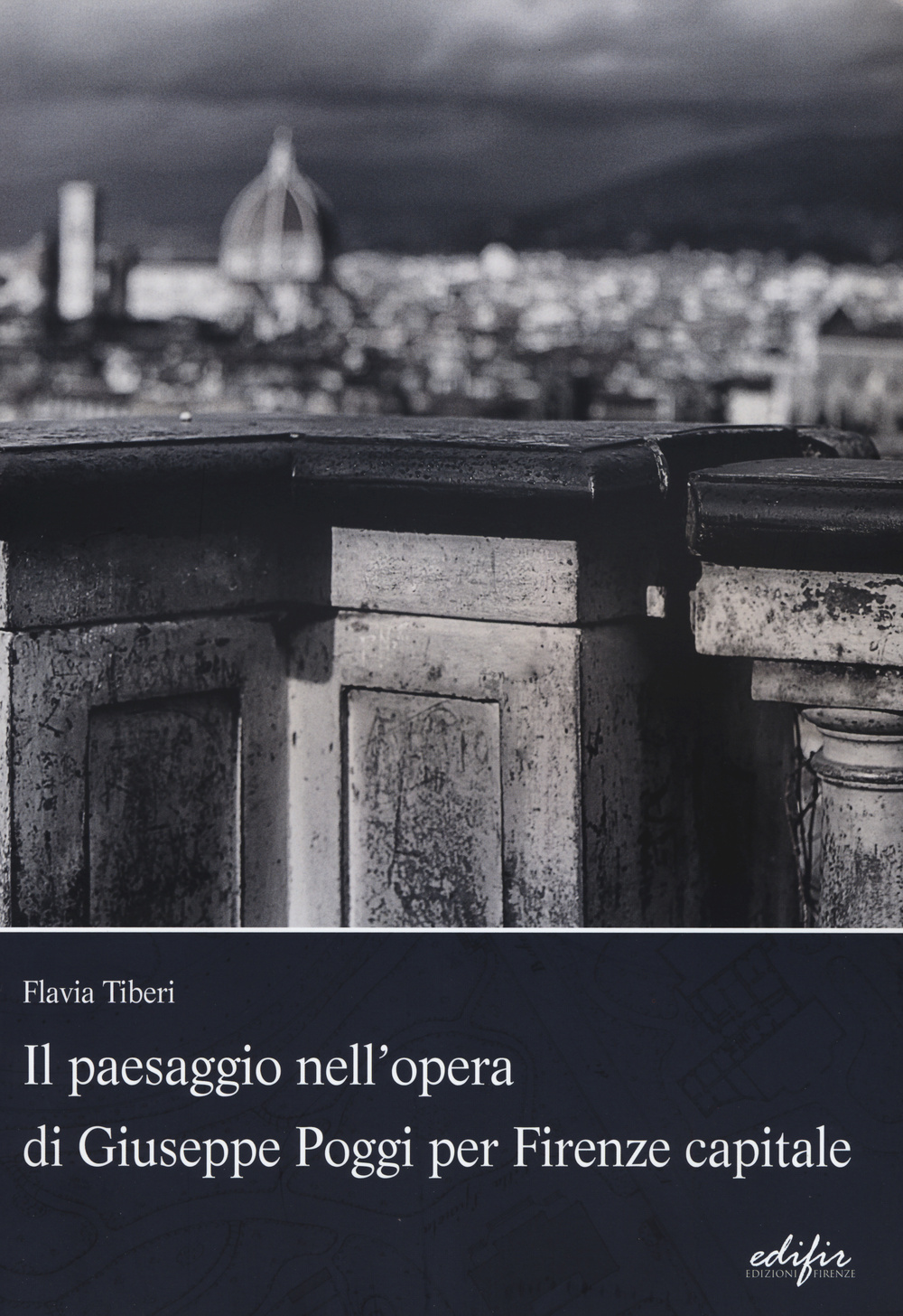 Il paesaggio nell'opera di Giuseppe Poggi per Firenze capitale. Ediz. illustrata