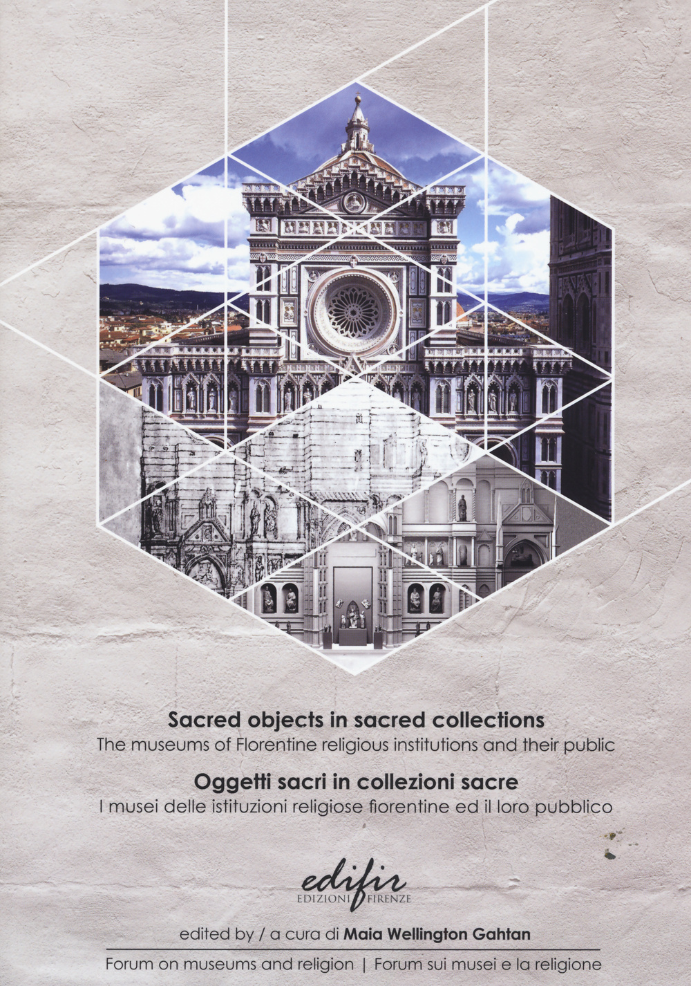 Oggetti sacri in collezioni sacre. I musei delle istituzioni religiose fiorentine ed il loro pubblico. Ediz. italiana e inglese