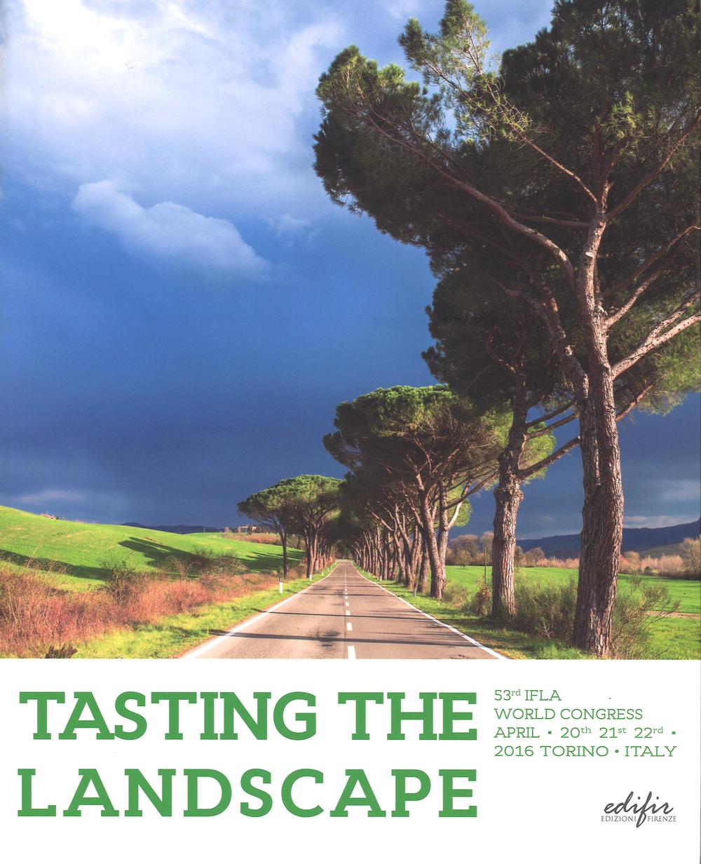 Tasting the landscape. 53rd IFLA world Congress (Torino, 20-22 aprile 2016). Ediz. illustrata