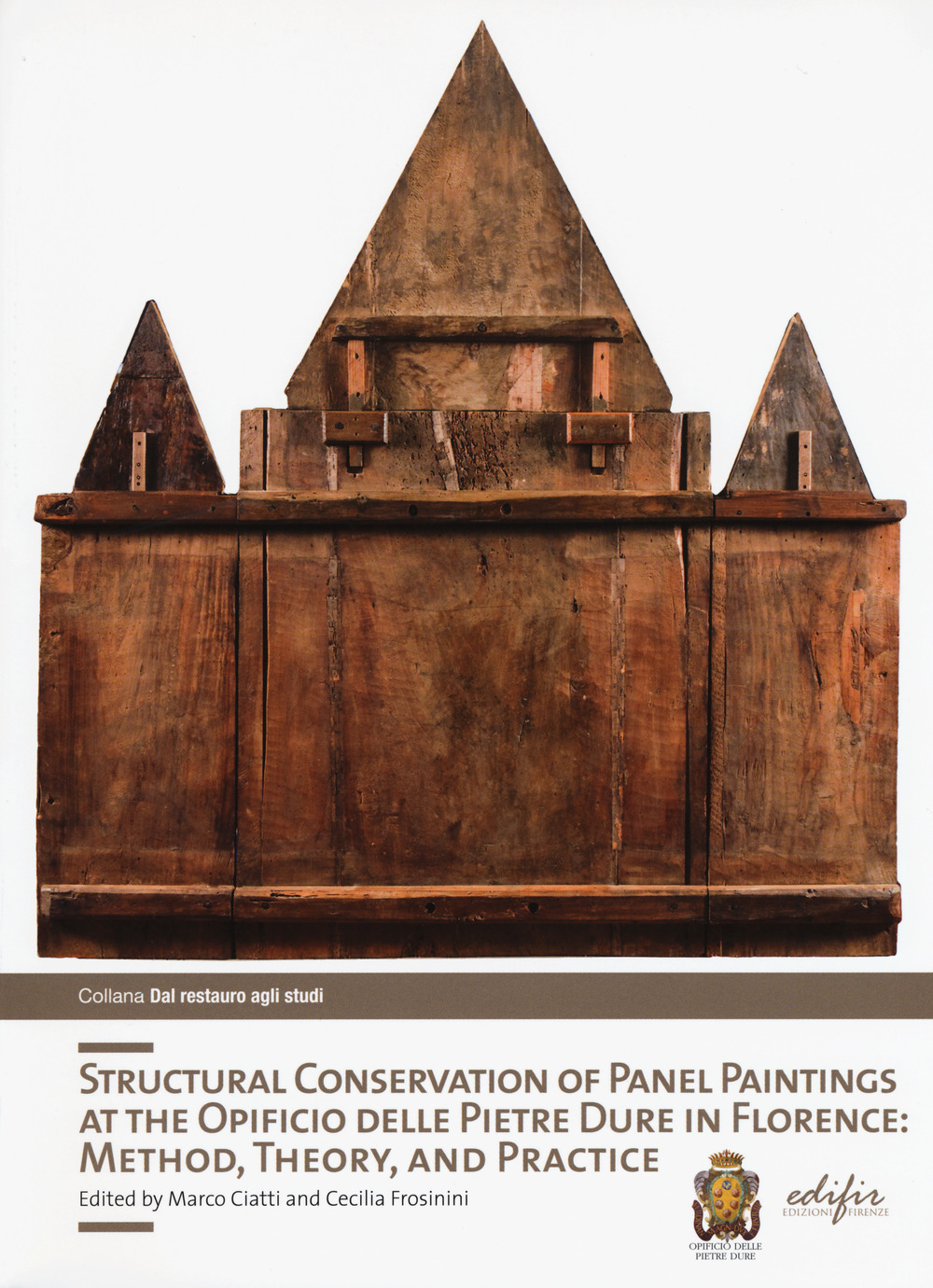 Structural conservation of panel painting at the Opificio delle pietre dure in Florence: method, theory abd practice. Ediz. a colori