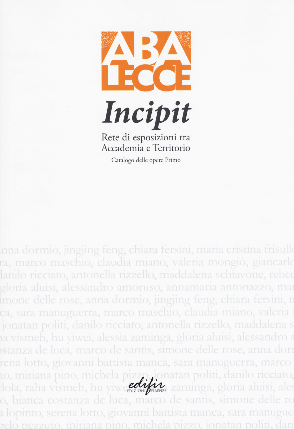 Incipit. Rete di esposizioni tra Accademia e territorio. Ediz. a colori