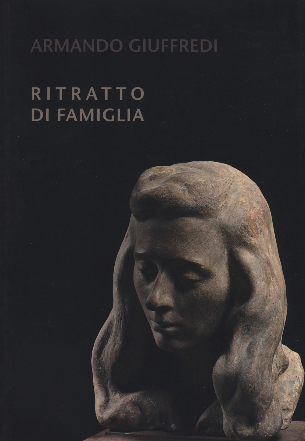 Armando Giuffredi. Ritratto di famiglia. Catalogo della mostra. Ediz. a colori