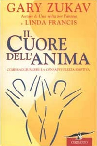 Il cuore dell'anima. Come raggiungere la consapevolezza emotiva