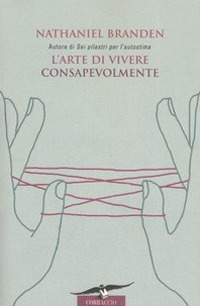 L'arte di vivere consapevolmente. Il potere della consapevolezza per trasformare la vita di tutti i giorni