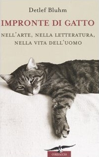 Impronte di gatto. Nell'arte, nella letteratura, nella vita dell'uomo