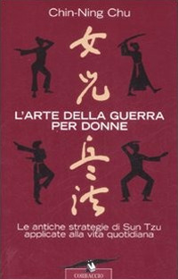 L'arte della guerra per donne. Le antiche strategie di Sun Tzu applicate alla vita quotidiana