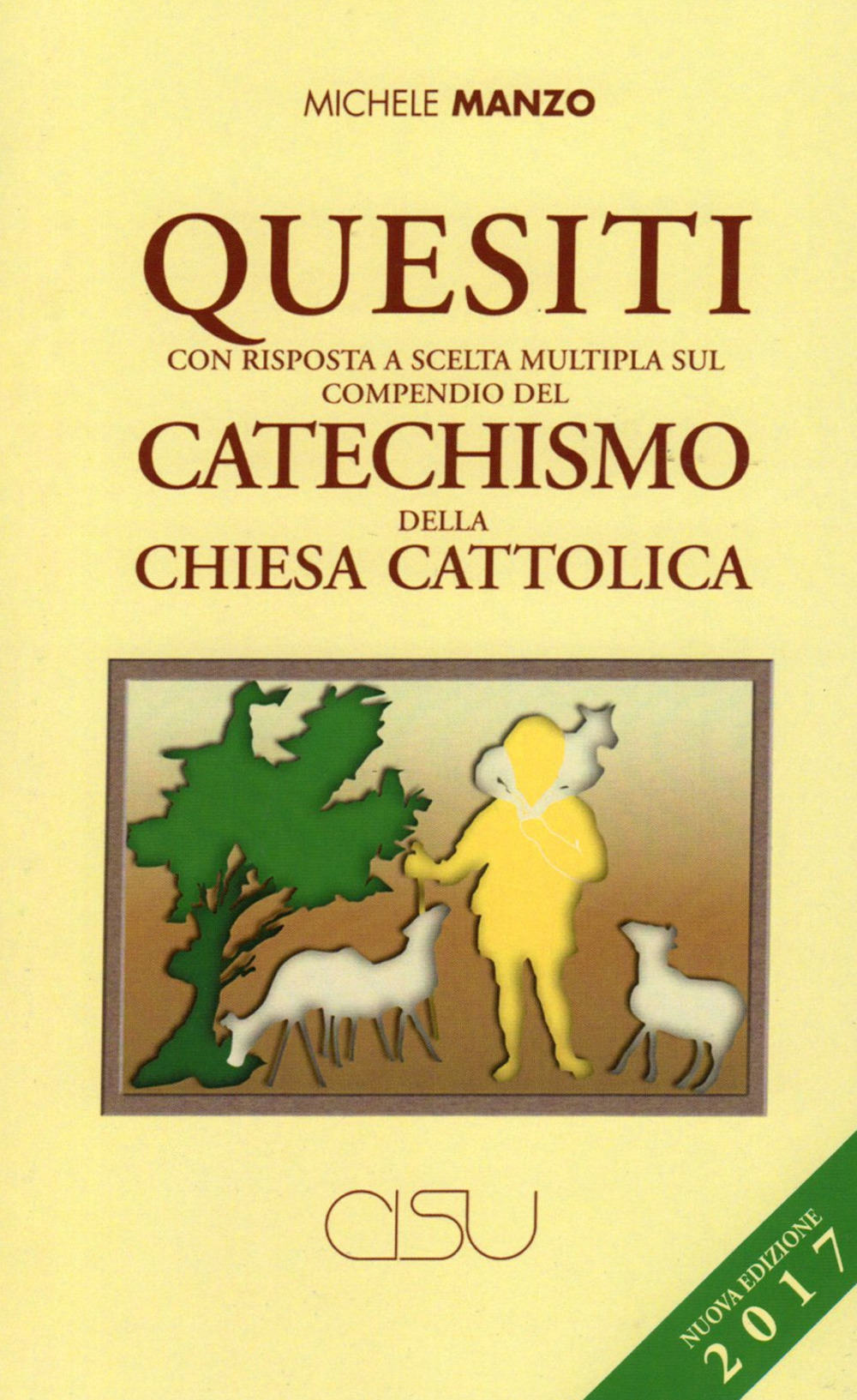 Quesiti con risposta a scelta multipla sul compendio del catechismo della Chiesa cattolica. Nuova ediz.