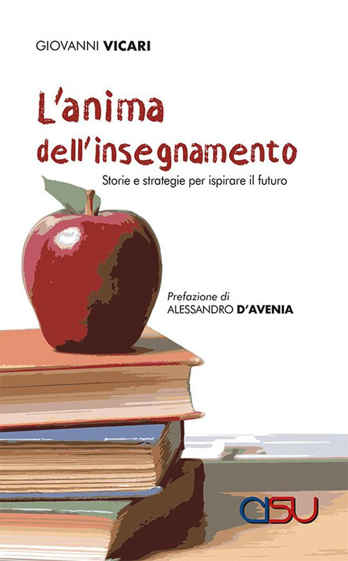 L'anima dell'insegnamento. Storie e strategie per ispirare il futuro
