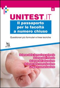 Il passaporto per le facoltà a numero chiuso. Questionari più formulari e linee teoriche. Scienze della formazione primaria. Scienze dell'infanzia...