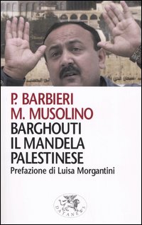 Barghouti, il Mandela palestinese