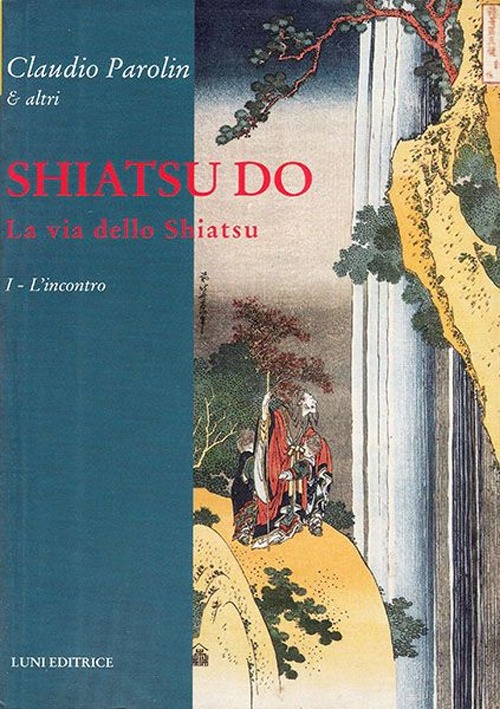 Shiatsu do. La via dello Shiatsu. Vol. 1: L'incontro