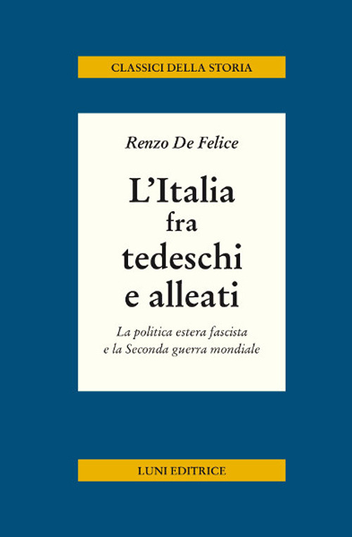 L'Italia fra tedeschi e alleati. La politica estera fascista e la seconda guerra mondiale