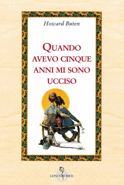 Quando avevo cinque anni, mi sono ucciso