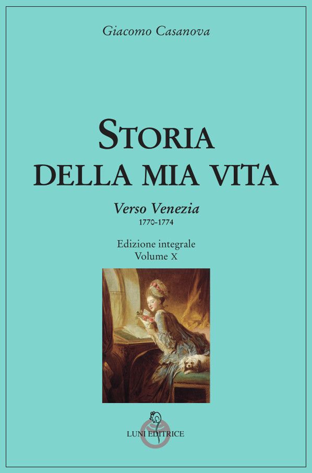 Storia della mia vita. Vol. 10: Verso Venezia (1770-1774)