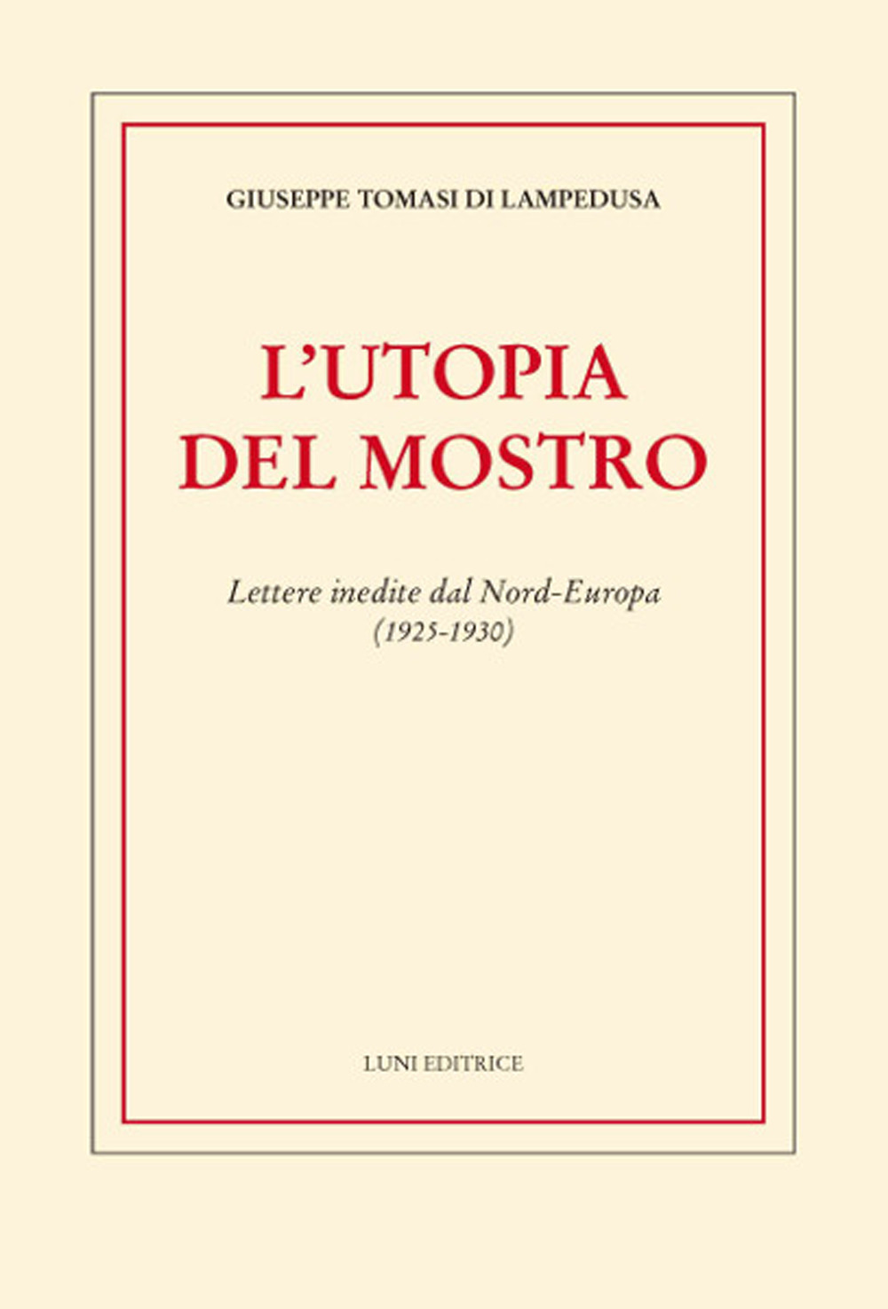 L'utopia del mostro. Lettere inedite dal Nord-Europa (1925-1930)