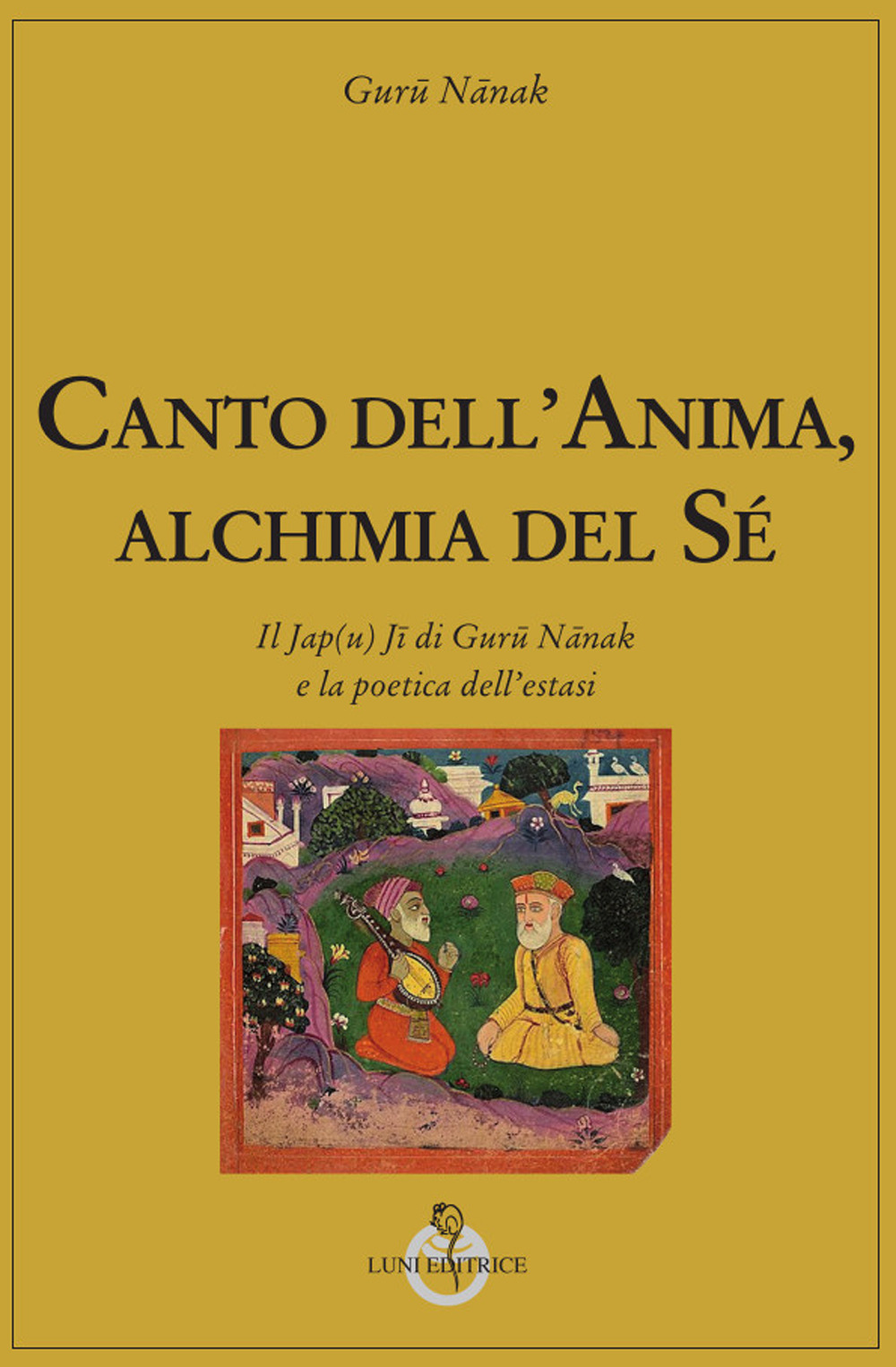 Canto dell'anima, alchimia del Sé. Il Jap(u) Jî di Gurû Nânak e la poetica dell'estasi