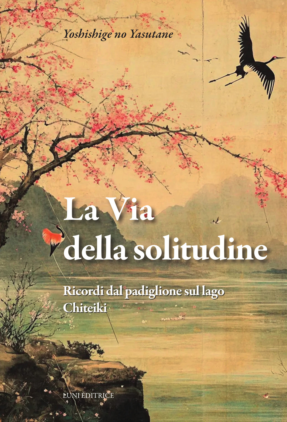 La via della solitudine. Ricordi dal padiglione sul lago. Chiteiki