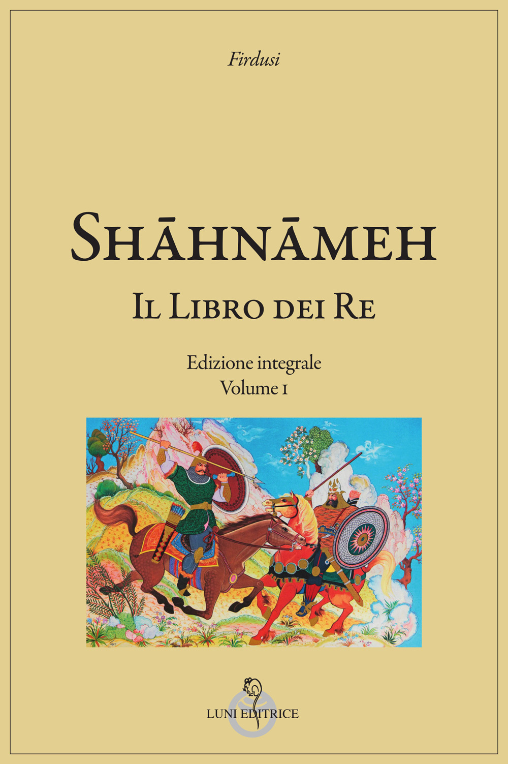 Shâhnâmeh. Il libro dei re. Ediz. integrale