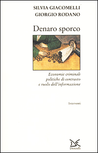 Denaro sporco. Economie criminali, politiche di contrasto e ruolo dell'informazione