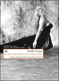 Storia del miracolo italiano. Culture, identità, trasformazioni fra anni Cinquanta e Sessanta