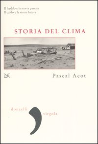 Storia del clima. Dal Big Bang alle catastrofi climatiche