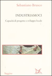 Industriamoci. Capacità di progetto e sviluppo locale