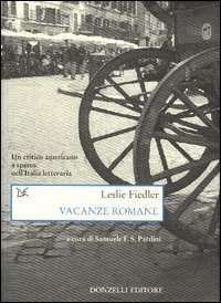 Vacanze romane. Un critico americano a spasso nell'Italia letteraria