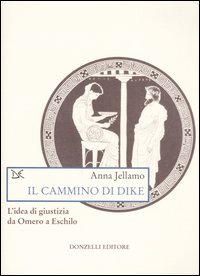 Il cammino di Dike. L'idea di giustizia da Omero a Eschilo