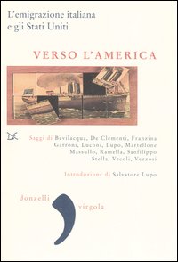 Verso l'America. L'emigrazione italiana e gli Stati Uniti