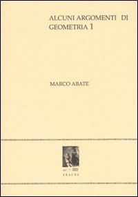 Alcuni argomenti di geometria. Vol. 1