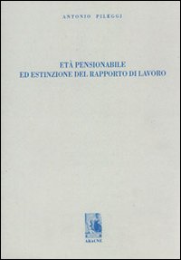 Età pensionabile ed estinzione del rapporto di lavoro