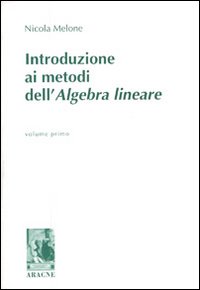 Introduzione ai metodi dell'algebra lineare. Vol. 1