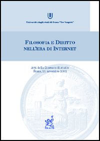 Filosofia e diritto nell'era di Internet. Atti della Giornata di studio (Roma, 21 novembre 2002)