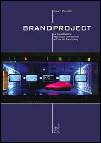 Brandproject. La progettazione degli spazi commerciali nell'era del franchising
