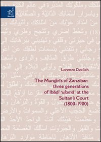 The Mundiris of Zanzibar: three generations of Ibadi «ulama» at the Sultan's Court (1800-1900)