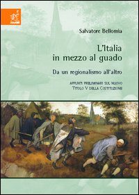 L'Italia in mezzo al guado. Da un regionalismo all'altro. Appunti preliminari sul nuovo titolo V della Costituzione